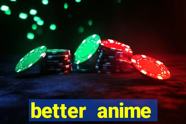 better anime download apk